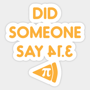 Did Someone Say Pi Funny Coincidence wWith Pie Sticker